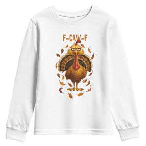 Funny F Caw F Turkey Meme Thanksgiving Graphic Youth Sweatshirt Funny Fowl Mood Humor TS02 White Print Your Wear