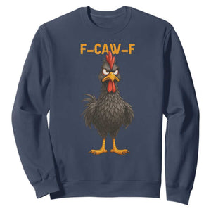 Funny F Caw F Grumpy Black Chicken Graphic Sweatshirt Moody Bird Meme for Sarcastic Animal Lovers TS02 Navy Print Your Wear