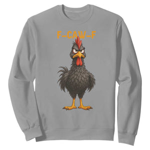 Funny F Caw F Grumpy Black Chicken Graphic Sweatshirt Moody Bird Meme for Sarcastic Animal Lovers TS02 Sport Gray Print Your Wear