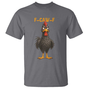 Funny F Caw F Grumpy Black Chicken Graphic T Shirt Moody Bird Meme for Sarcastic Animal Lovers TS02 Charcoal Print Your Wear