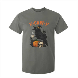 F Caw F Raven Witch Coffee T Shirt For Kid Funny Halloween Sarcastic Gothic Bird with Attitude TS02 Military Green Print Your Wear