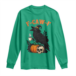 F Caw F Raven Witch Coffee Long Sleeve Shirt Funny Halloween Sarcastic Gothic Bird with Attitude TS02 Irish Green Print Your Wear