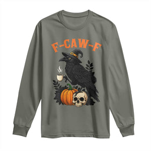 F Caw F Raven Witch Coffee Long Sleeve Shirt Funny Halloween Sarcastic Gothic Bird with Attitude TS02 Military Green Print Your Wear