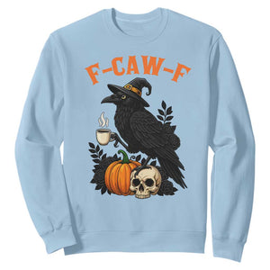 F Caw F Raven Witch Coffee Sweatshirt Funny Halloween Sarcastic Gothic Bird with Attitude TS02 Light Blue Print Your Wear