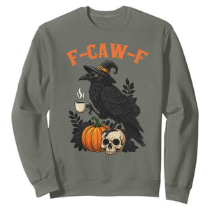 F Caw F Raven Witch Coffee Sweatshirt Funny Halloween Sarcastic Gothic Bird with Attitude TS02 Military Green Print Your Wear