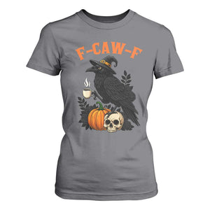 F Caw F Raven Witch Coffee T Shirt For Women Funny Halloween Sarcastic Gothic Bird with Attitude TS02 Charcoal Print Your Wear