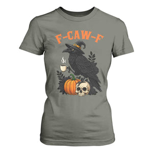 F Caw F Raven Witch Coffee T Shirt For Women Funny Halloween Sarcastic Gothic Bird with Attitude TS02 Military Green Print Your Wear