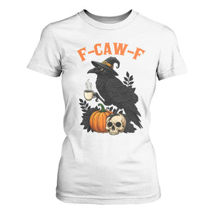 F Caw F Raven Witch Coffee T Shirt For Women Funny Halloween Sarcastic Gothic Bird with Attitude TS02 White Print Your Wear