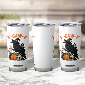 F Caw F Raven Witch Coffee Tumbler Cup Funny Halloween Sarcastic Gothic Bird with Attitude TS02 Print Your Wear