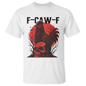 F Caw F Gothic Chicken Horror T Shirt Creepy Skull Rooster Halloween Dark Humor TS02 White Print Your Wear