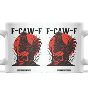 F Caw F Gothic Chicken Horror Coffee Mug Creepy Skull Rooster Halloween Dark Humor TS02 White Print Your Wear
