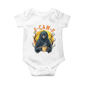 F Caw F Raven Coffee Baby Onesie Funny Halloween Sarcastic Gothic Bird with Attitude TS02 White Print Your Wear