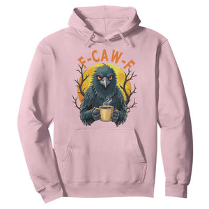 F Caw F Raven Coffee Hoodie Funny Halloween Sarcastic Gothic Bird with Attitude TS02 Light Pink Print Your Wear