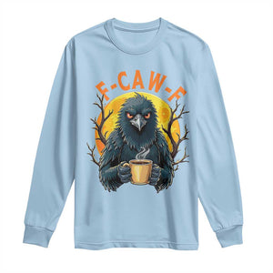 F Caw F Raven Coffee Long Sleeve Shirt Funny Halloween Sarcastic Gothic Bird with Attitude TS02 Light Blue Print Your Wear