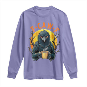 F Caw F Raven Coffee Long Sleeve Shirt Funny Halloween Sarcastic Gothic Bird with Attitude TS02 Violet Print Your Wear