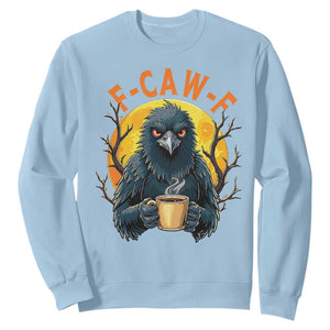 F Caw F Raven Coffee Sweatshirt Funny Halloween Sarcastic Gothic Bird with Attitude TS02 Light Blue Print Your Wear