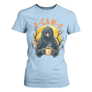 F Caw F Raven Coffee T Shirt For Women Funny Halloween Sarcastic Gothic Bird with Attitude TS02 Light Blue Print Your Wear