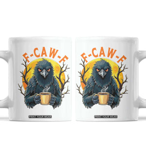 F Caw F Raven Coffee Coffee Mug Funny Halloween Sarcastic Gothic Bird with Attitude TS02 White Print Your Wear