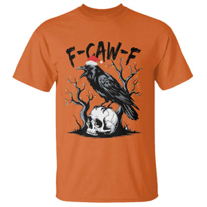 F Caw F Gothic Christmas Raven T Shirt With Skull Funny Dark Holiday Humor Spooky Season TS02 Orange Print Your Wear
