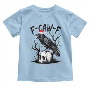 F Caw F Gothic Christmas Raven Toddler T Shirt With Skull Funny Dark Holiday Humor Spooky Season TS02 Light Blue Print Your Wear