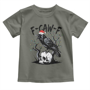 F Caw F Gothic Christmas Raven Toddler T Shirt With Skull Funny Dark Holiday Humor Spooky Season TS02 Military Green Print Your Wear
