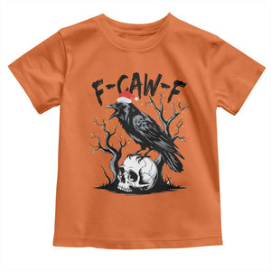 F Caw F Gothic Christmas Raven Toddler T Shirt With Skull Funny Dark Holiday Humor Spooky Season TS02 Orange Print Your Wear