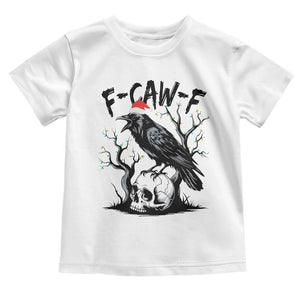 F Caw F Gothic Christmas Raven Toddler T Shirt With Skull Funny Dark Holiday Humor Spooky Season TS02 White Print Your Wear