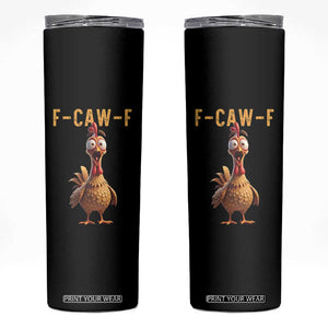 F Caw F Classic Chicken Scream Skinny Tumbler Poultry Joke Farm Life Humor TS02 Black Print Your Wear
