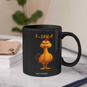 Funny F Caw F Fed Up Chicken Meme Coffee Mug Sarcastic Bird Humor Mood Swing TS02 Print Your Wear