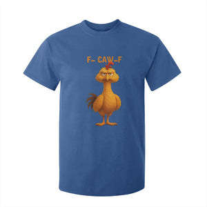 Funny F Caw F Fed Up Chicken Meme T Shirt For Kid Sarcastic Bird Humor Mood Swing TS02 Royal Blue Print Your Wear