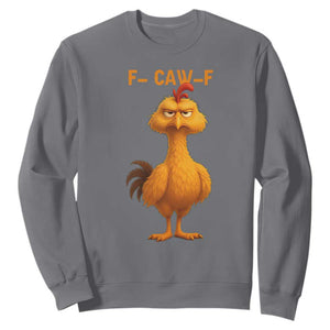 Funny F Caw F Fed Up Chicken Meme Sweatshirt Sarcastic Bird Humor Mood Swing TS02 Charcoal Print Your Wear
