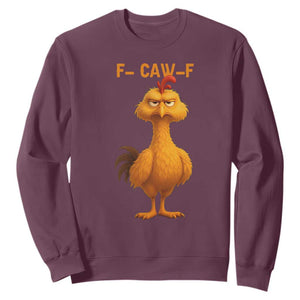 Funny F Caw F Fed Up Chicken Meme Sweatshirt Sarcastic Bird Humor Mood Swing TS02 Maroon Print Your Wear