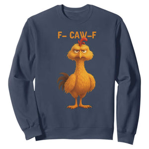 Funny F Caw F Fed Up Chicken Meme Sweatshirt Sarcastic Bird Humor Mood Swing TS02 Navy Print Your Wear