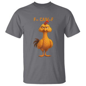 Funny F Caw F Fed Up Chicken Meme T Shirt Sarcastic Bird Humor Mood Swing TS02 Charcoal Print Your Wear