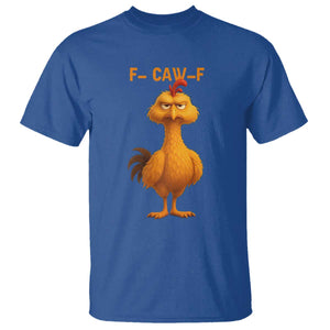 Funny F Caw F Fed Up Chicken Meme T Shirt Sarcastic Bird Humor Mood Swing TS02 Royal Blue Print Your Wear