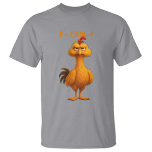 Funny F Caw F Fed Up Chicken Meme T Shirt Sarcastic Bird Humor Mood Swing TS02 Sport Gray Print Your Wear