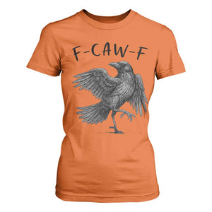 F Caw F Raven Graphic T Shirt For Women Funny Sarcastic Bird with Attitude TS02 Orange Print Your Wear