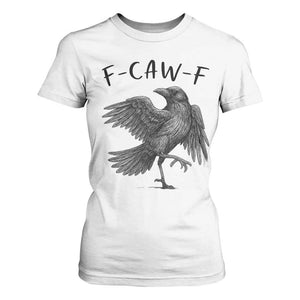 F Caw F Raven Graphic T Shirt For Women Funny Sarcastic Bird with Attitude TS02 White Print Your Wear