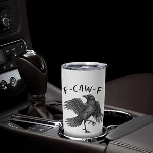 F Caw F Raven Graphic Tumbler Cup Funny Sarcastic Bird with Attitude TS02 Print Your Wear