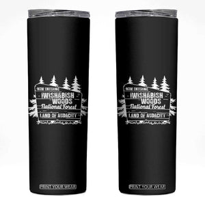 Iwishabish Woods National Forest Skinny Tumbler Funny Land of Audacity Meme Sassy Humor TS02 Black Print Your Wear