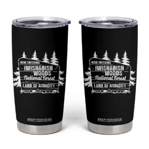 Iwishabish Woods National Forest Tumbler Cup Funny Land of Audacity Meme Sassy Humor TS02 Black Print Your Wear