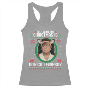 All I Want for Christmas Is Donica Lewinsky Racerback Tank Top Funny Holiday Trump Meme Political Roast Season TS02 Sport Gray Print Your Wear