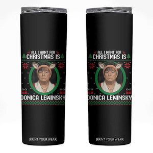 All I Want for Christmas Is Donica Lewinsky Skinny Tumbler Funny Holiday Trump Meme Political Roast Season TS02 Black Print Your Wear