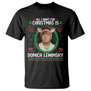 All I Want for Christmas Is Donica Lewinsky T Shirt Funny Holiday Trump Meme Political Roast Season TS02 Black Print Your Wear
