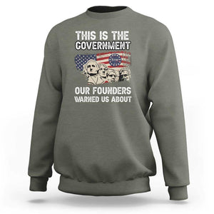 American Founding Fathers Sweatshirt This Is The Government Our Founders Warned Us About US Flag Retro TS02 Military Green Print Your Wear
