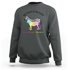Rare Disease Day Shirts Sweatshirt His Fight Is My Fight Rare Disease Awareness Support Rare Warrior Rainbow Zebra TS02 Dark Heather Printyourwear