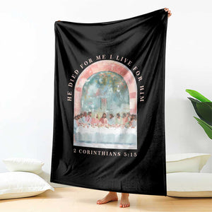 Christian Faith Last Supper Scripture Throw Blanket He Died for Me So I Live for Him Corinthians 5:15 Inspiration TS02 Print Your Wear