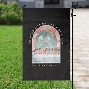 Christian Faith Last Supper Scripture Garden Flag He Died for Me So I Live for Him Corinthians 5:15 Inspiration TS02 Print Your Wear