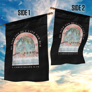 Christian Faith Last Supper Scripture Garden Flag He Died for Me So I Live for Him Corinthians 5:15 Inspiration TS02 Print Your Wear