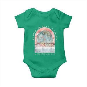 Christian Faith Last Supper Scripture Baby Onesie He Died for Me So I Live for Him Corinthians 5:15 Inspiration TS02 Irish Green Print Your Wear